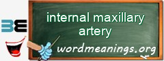 WordMeaning blackboard for internal maxillary artery